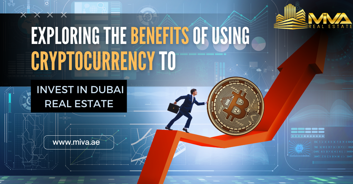 Benefits of Using Cryptocurrency to Invest in Dubai Real Estate