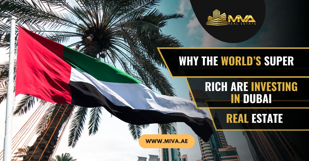 Why The World’s Super-Rich Are Investing in Dubai Real Estate