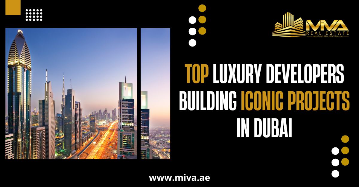 Top Luxury Developers Building Iconic Projects in Dubai