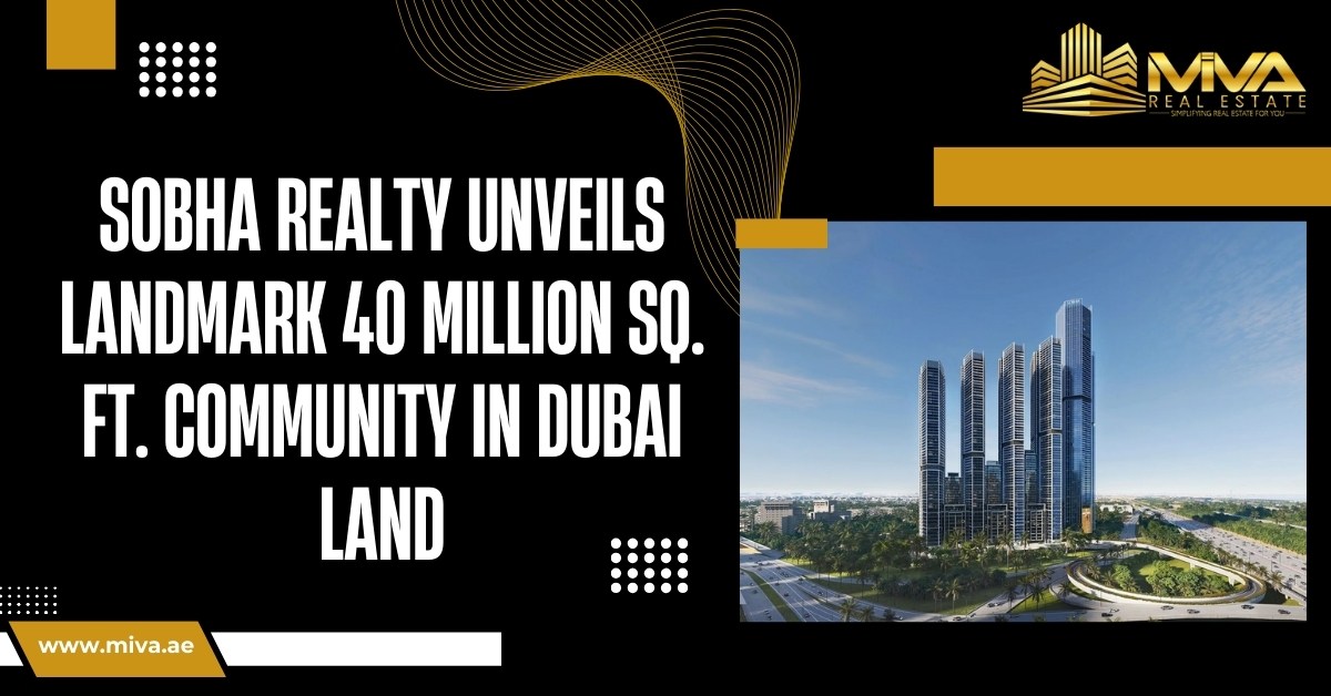 Sobha Realty Unveils Landmark 40 Million Sq. Ft. Community in Dubai Land