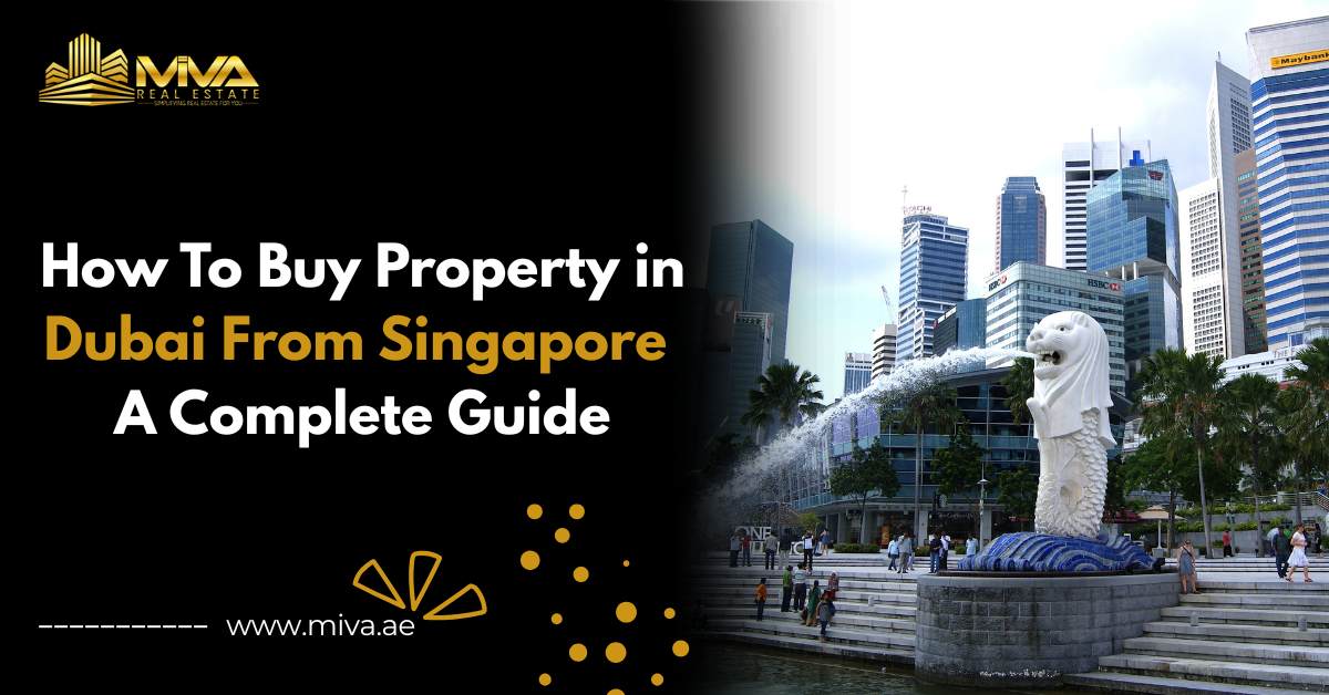 How to Buy Property in Dubai from Singapore A Complete Guide