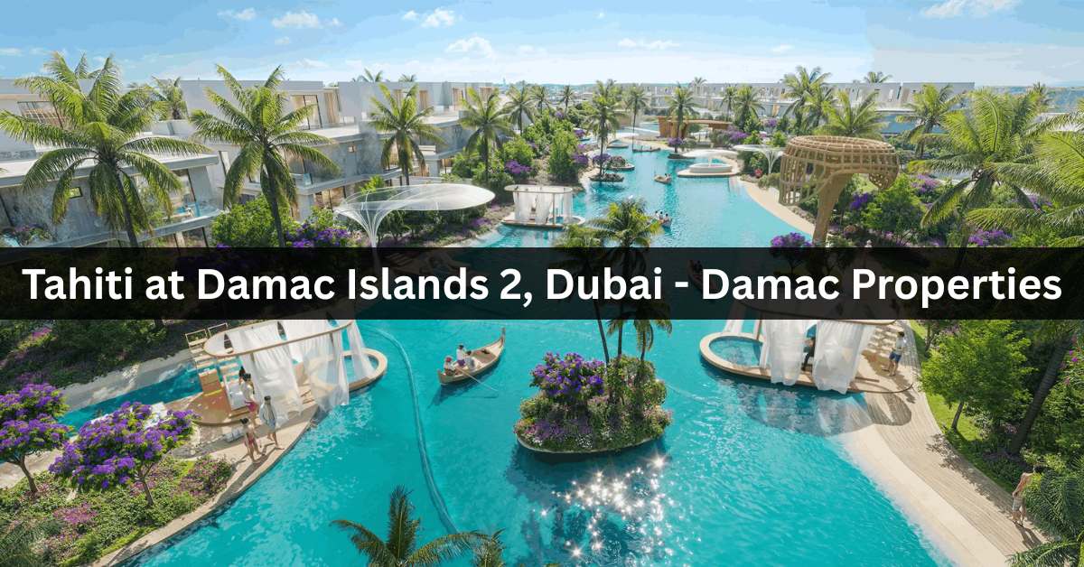 Tahiti at Damac Islands 2, Dubai - Damac Properties